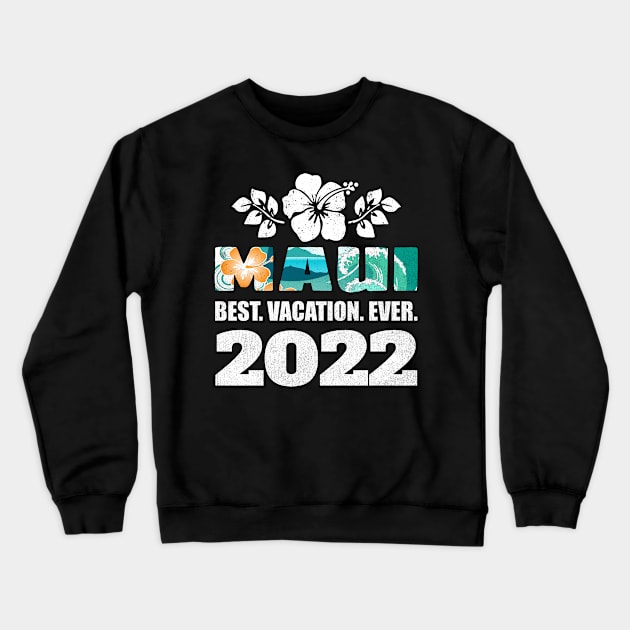 Maui Best Vacation Ever 2022 Souvenir Crewneck Sweatshirt by grendelfly73